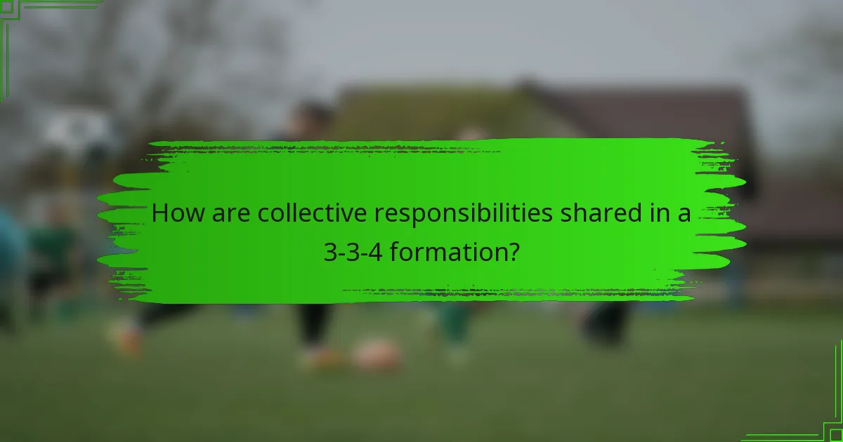 How are collective responsibilities shared in a 3-3-4 formation?