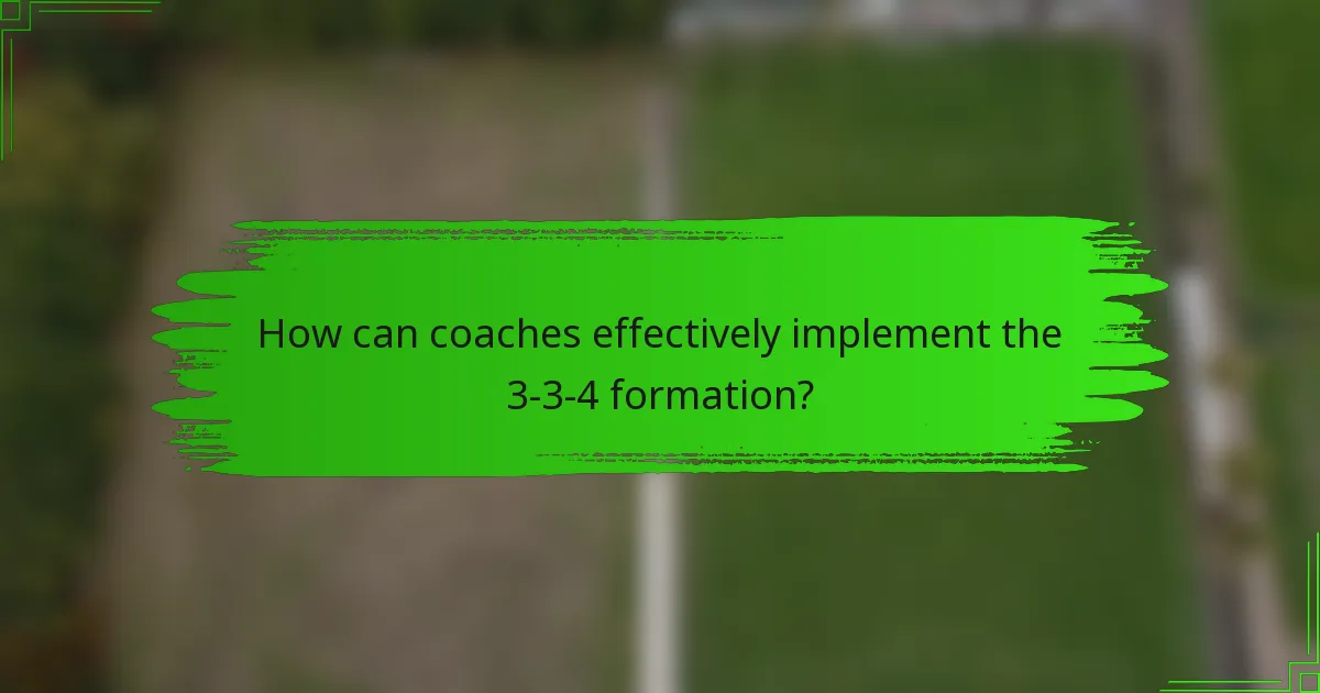 How can coaches effectively implement the 3-3-4 formation?