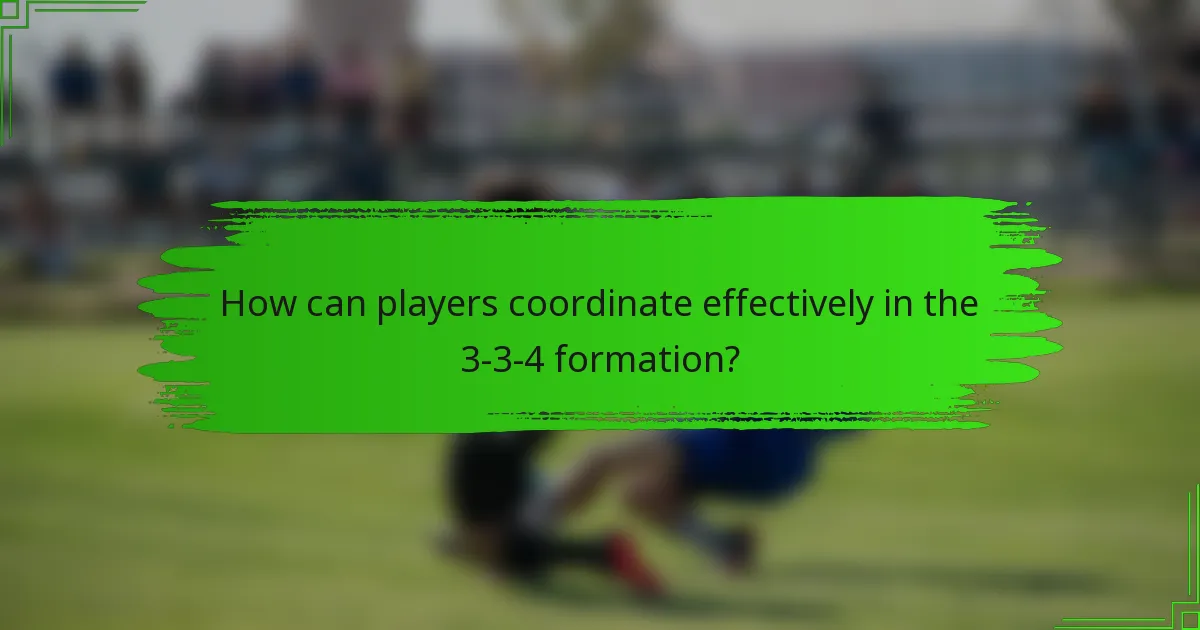 How can players coordinate effectively in the 3-3-4 formation?