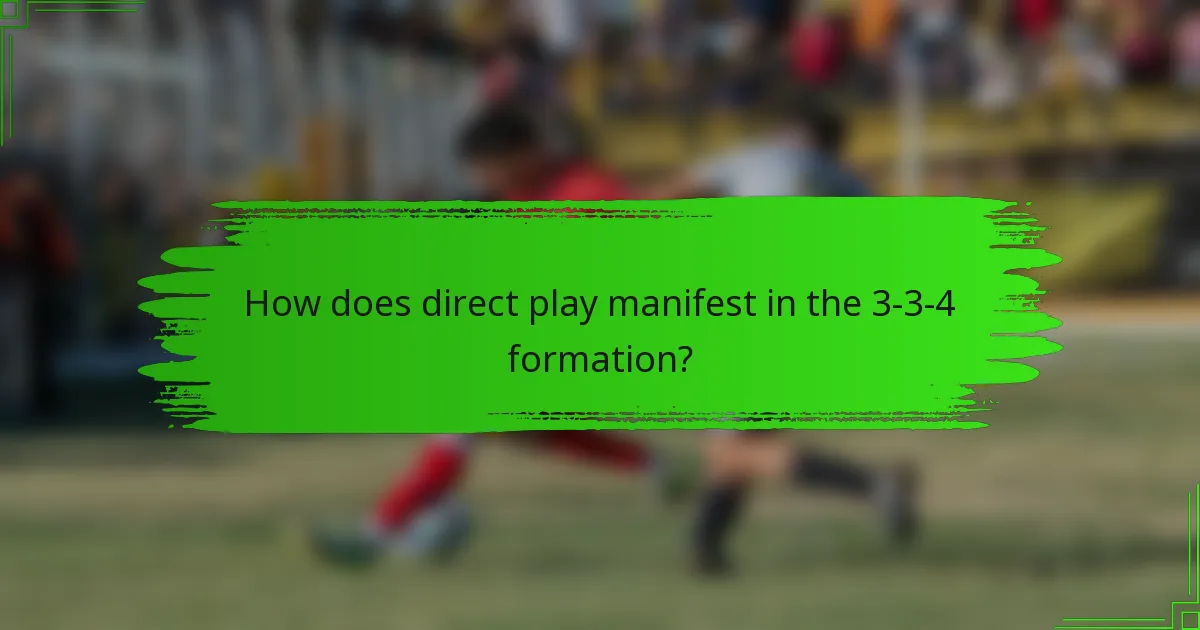 How does direct play manifest in the 3-3-4 formation?