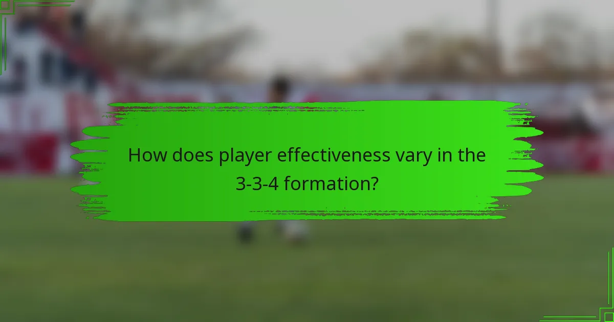How does player effectiveness vary in the 3-3-4 formation?