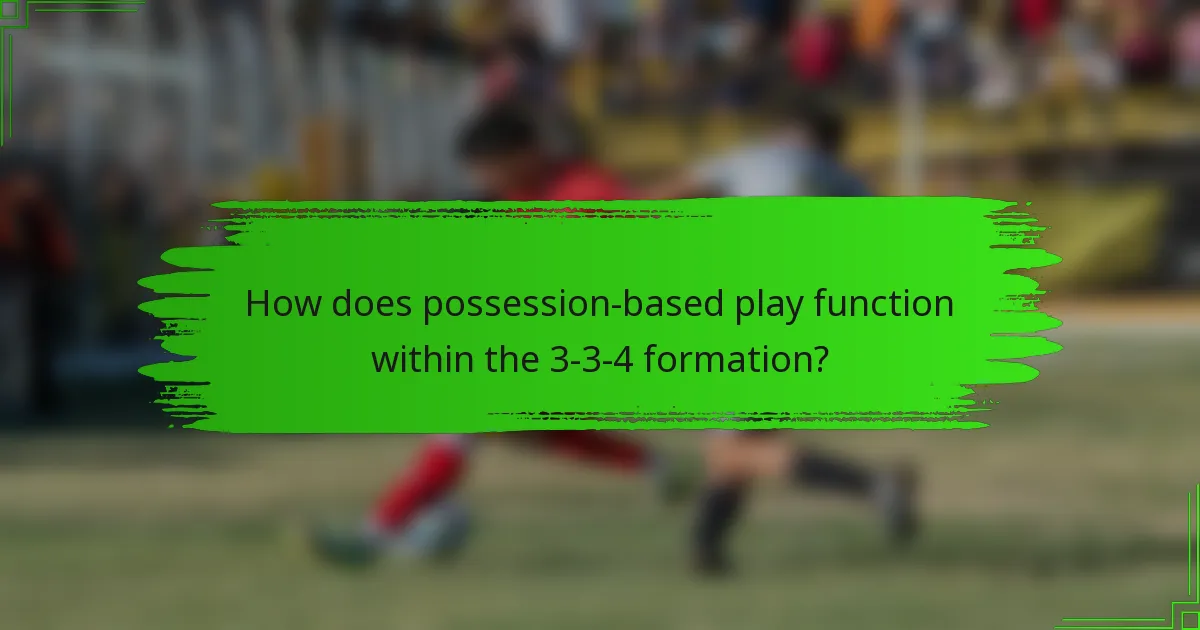How does possession-based play function within the 3-3-4 formation?