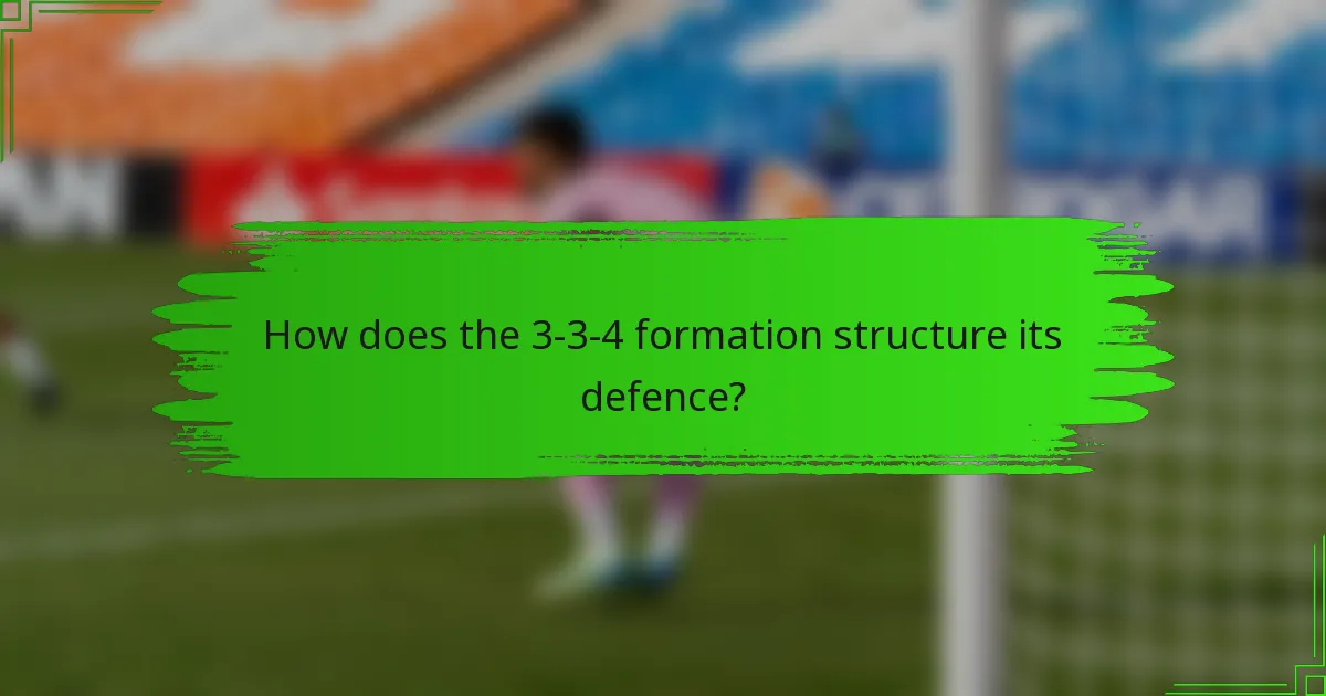 How does the 3-3-4 formation structure its defence?