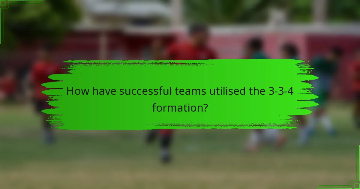 How have successful teams utilised the 3-3-4 formation?