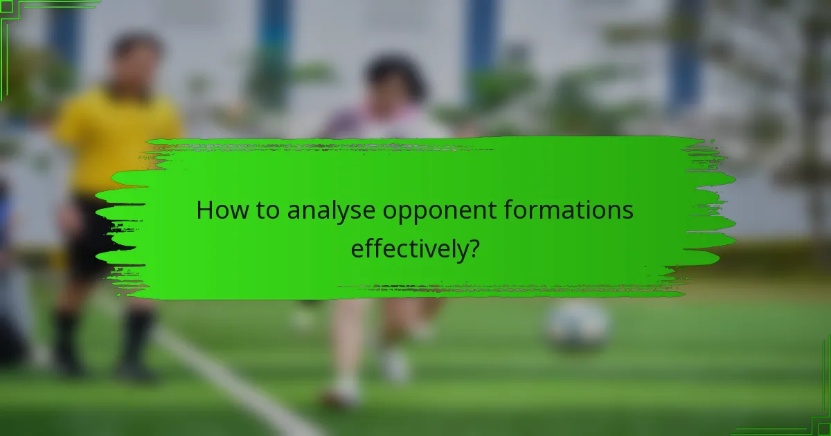 How to analyse opponent formations effectively?