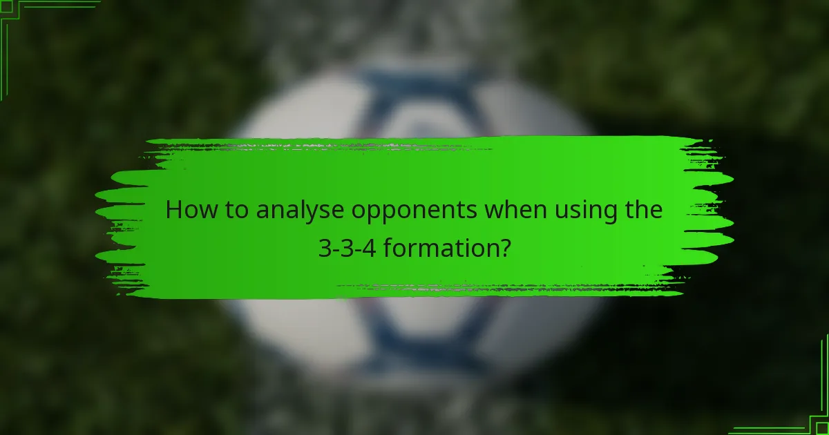 How to analyse opponents when using the 3-3-4 formation?