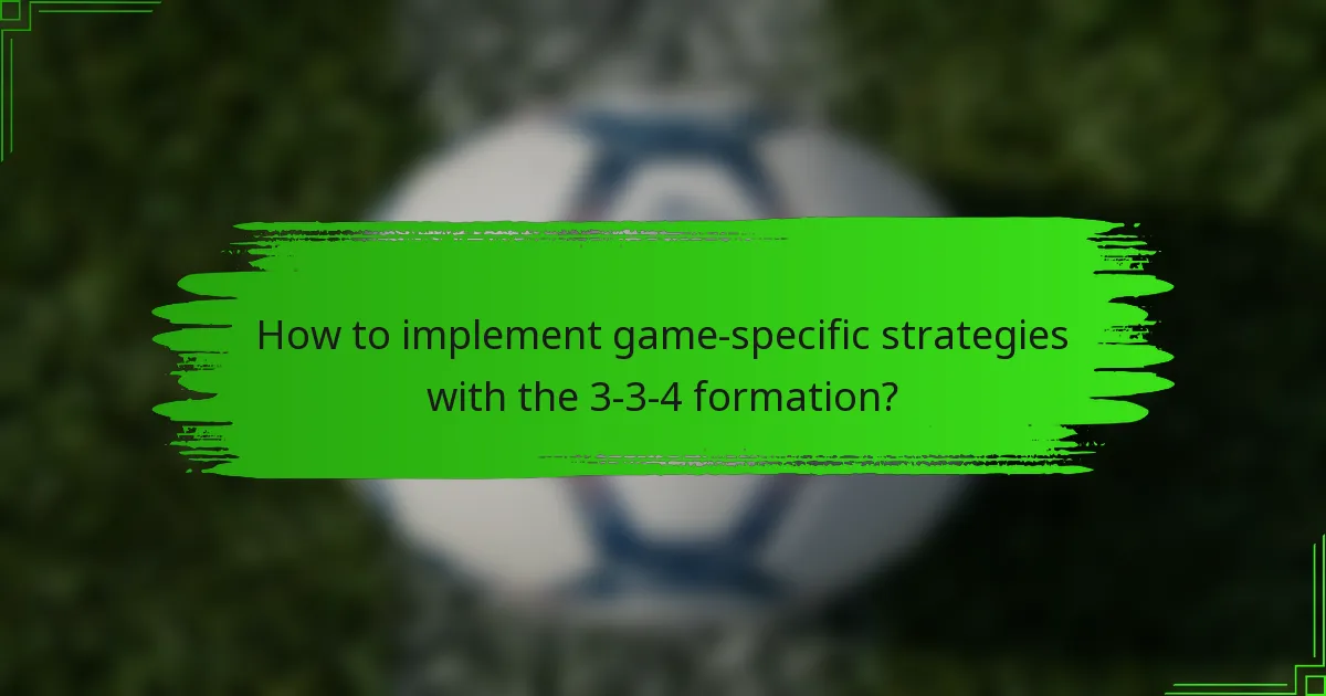 How to implement game-specific strategies with the 3-3-4 formation?