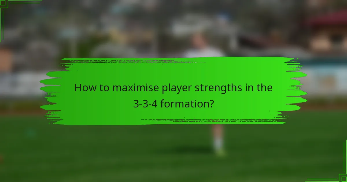 How to maximise player strengths in the 3-3-4 formation?