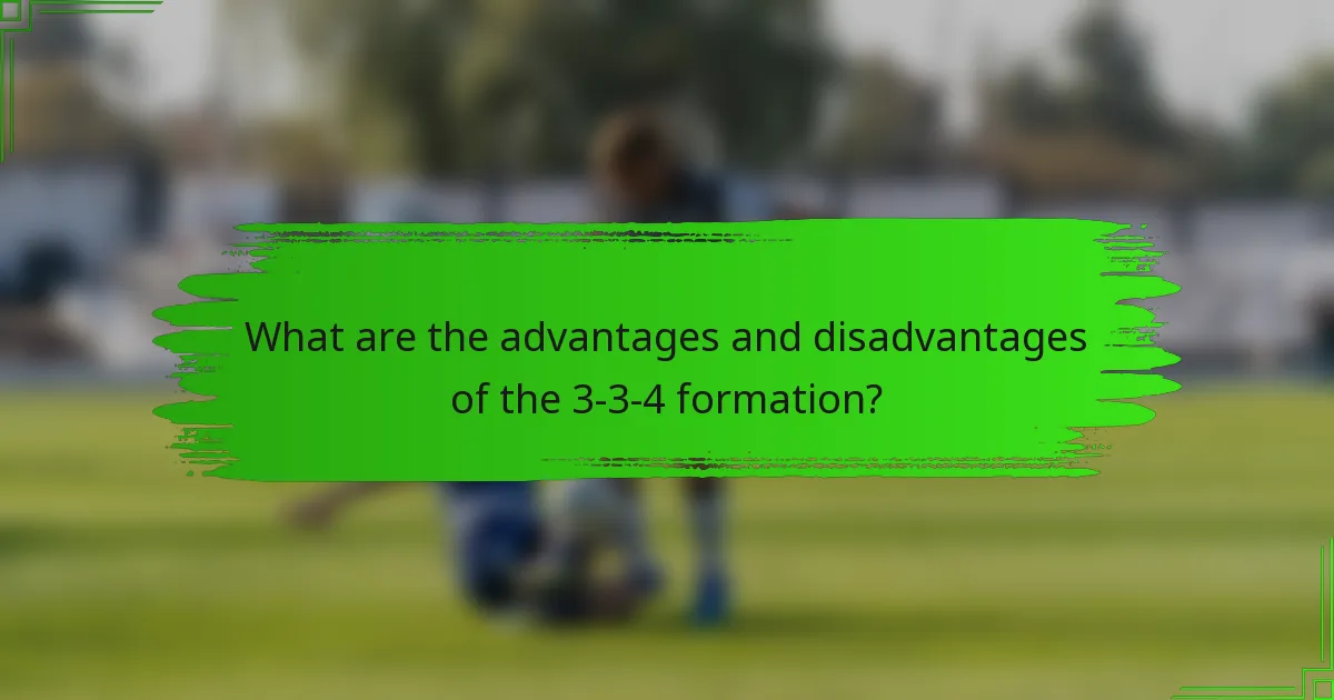 What are the advantages and disadvantages of the 3-3-4 formation?