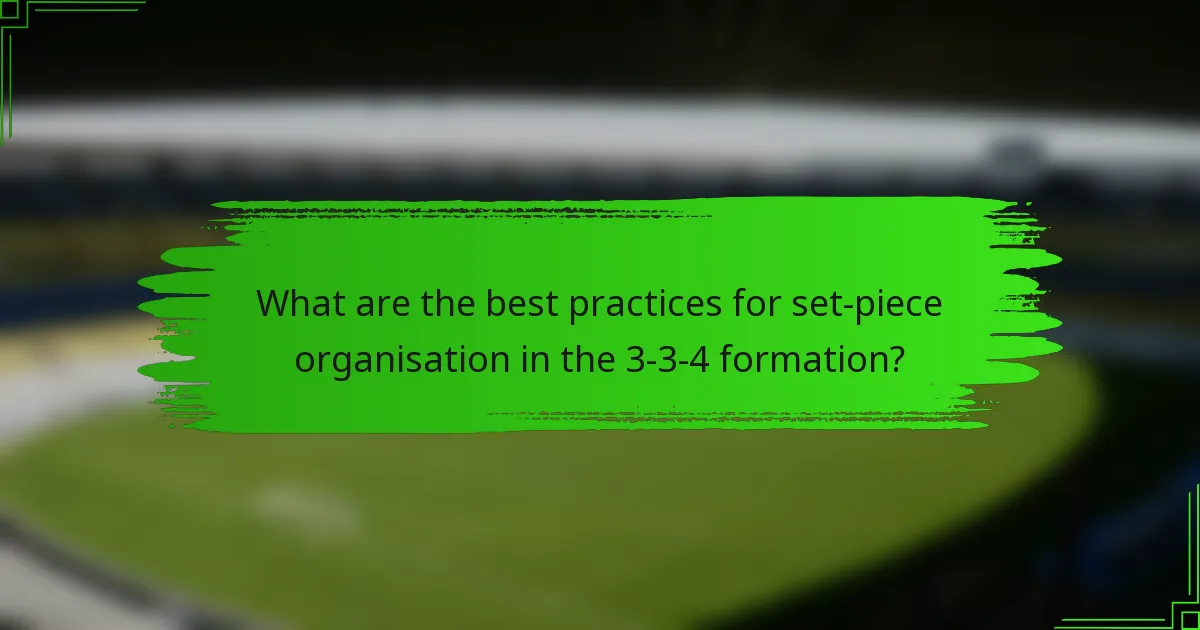 What are the best practices for set-piece organisation in the 3-3-4 formation?