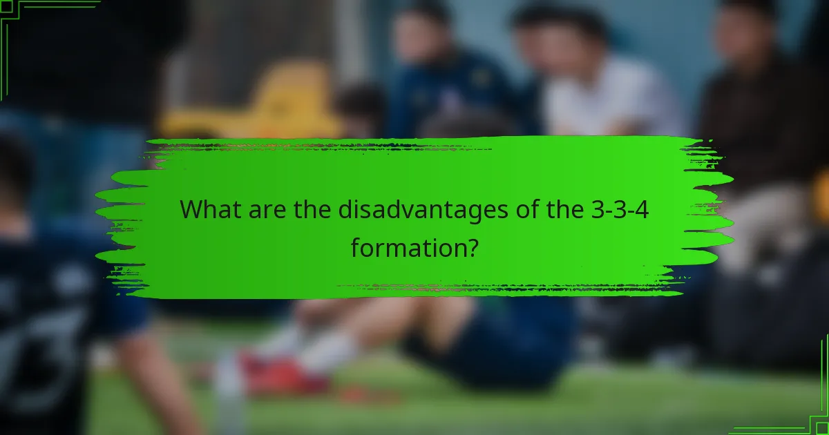 What are the disadvantages of the 3-3-4 formation?