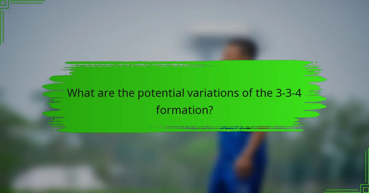 What are the potential variations of the 3-3-4 formation?