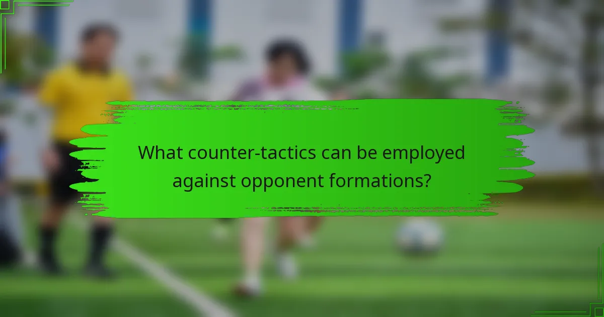 What counter-tactics can be employed against opponent formations?