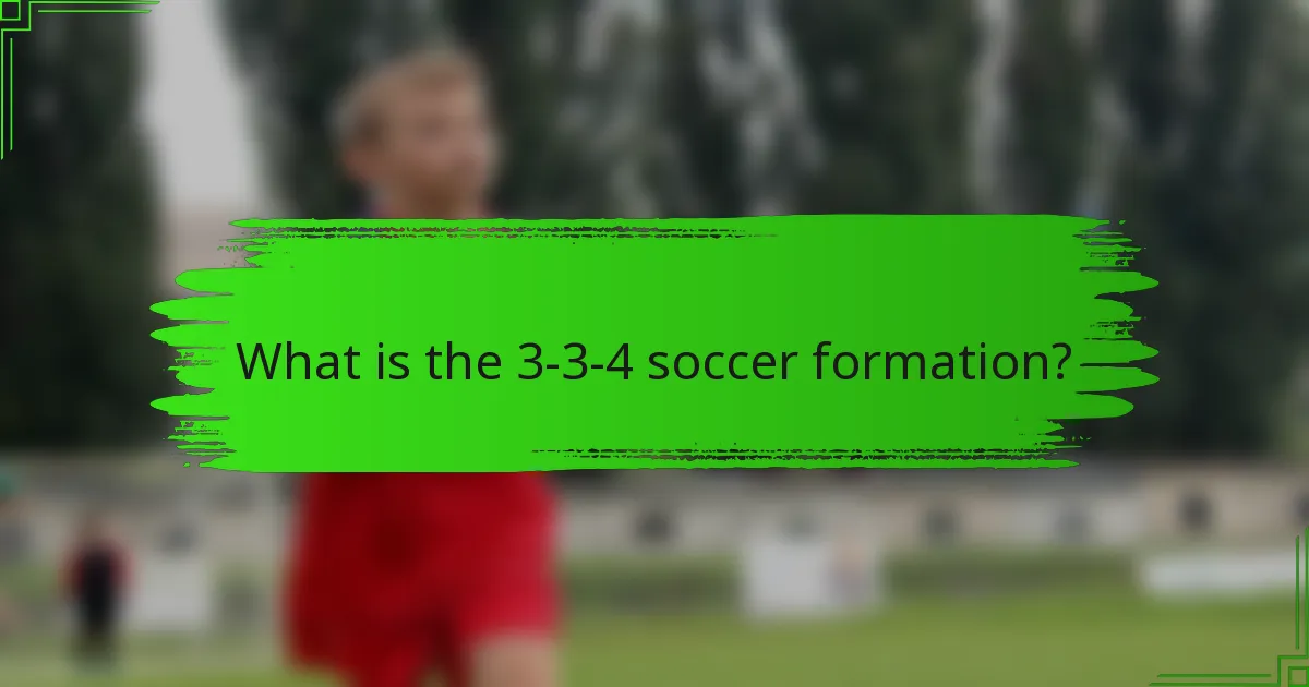 What is the 3-3-4 soccer formation?