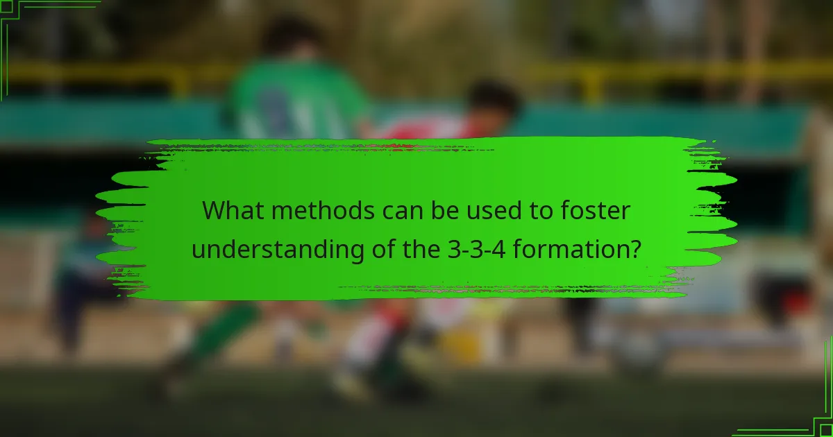 What methods can be used to foster understanding of the 3-3-4 formation?