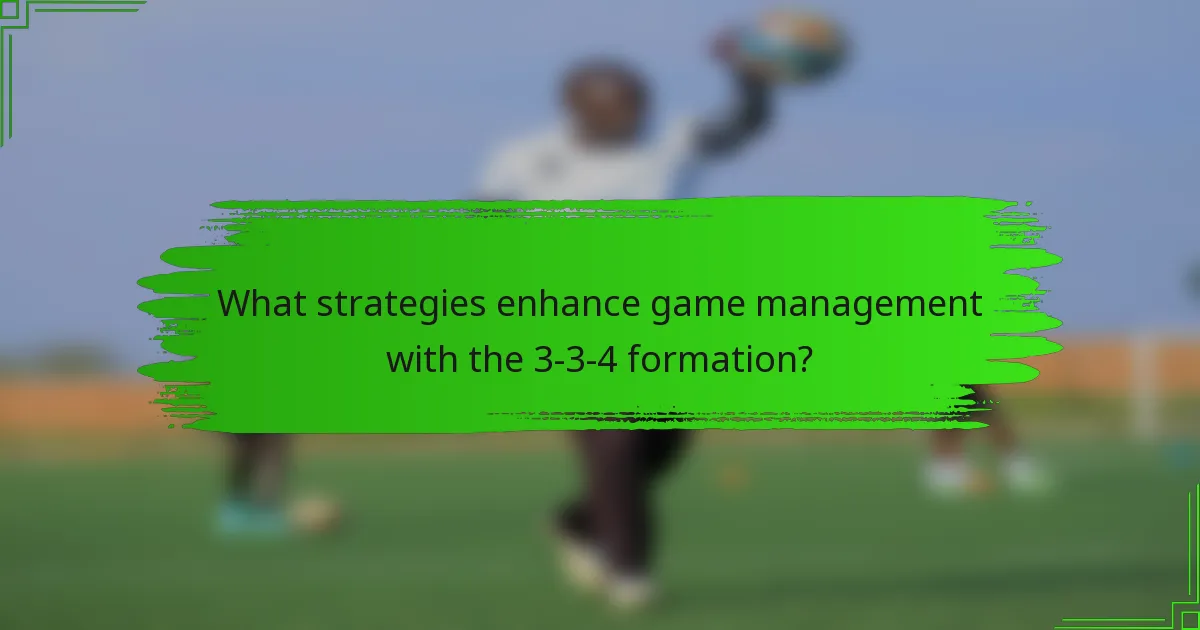 What strategies enhance game management with the 3-3-4 formation?