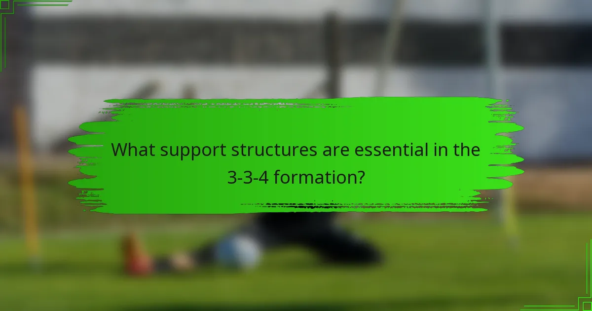 What support structures are essential in the 3-3-4 formation?