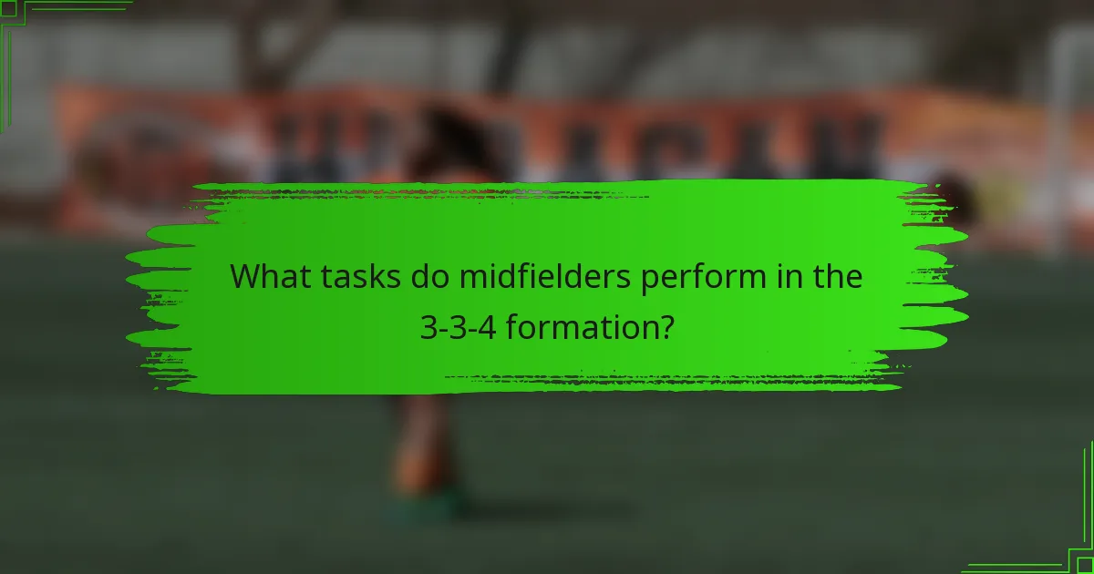 What tasks do midfielders perform in the 3-3-4 formation?