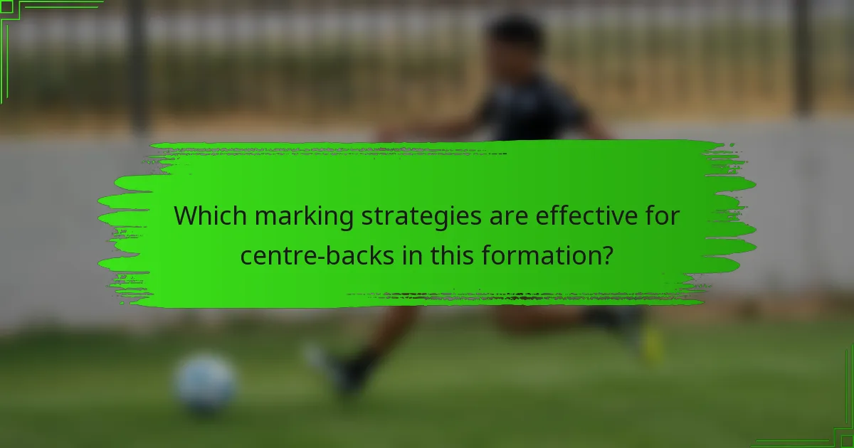 Which marking strategies are effective for centre-backs in this formation?